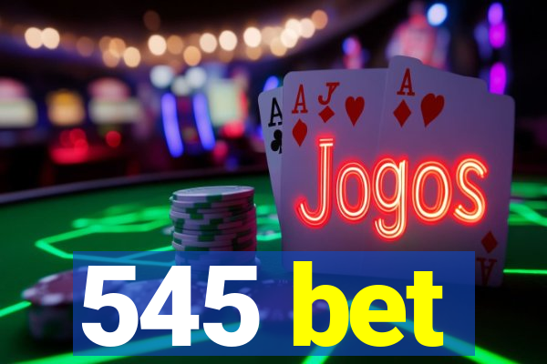 545 bet